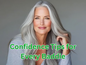 Confidence Tips for Every Baddie